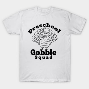 Preschool Gobble Squad,Preschool Gobble Squad Cute Turkey Thanksgiving Teacher T-Shirt